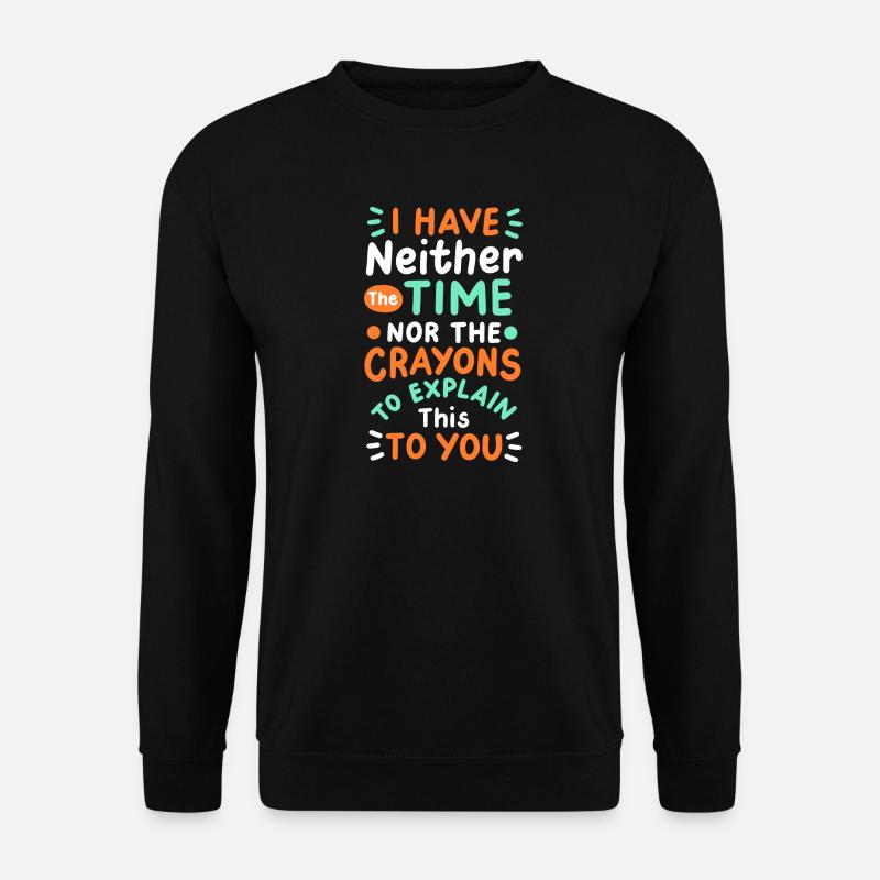 Sarkasmus Sarkastischer Spruch - Unisex Pullover - Schwarz
