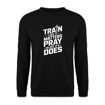 Train Like It Matters Pray Like It Does - Unisex Pullover - Schwarz - Vorne - Alina (178cm) & Michal (187cm)