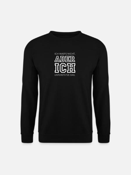 Ich war's nicht aber ich unterstütze das Chaos - Unisex Pullover - Schwarz