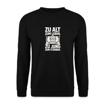 Zu alt zum Leben, zu jung zum Sterben - Unisex Pullover - Schwarz - Vorne - Alina (178cm) & Michal (187cm)
