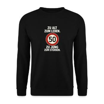 Zu Alt Zum Leben 50 Zu Jung - Unisex Pullover - Schwarz - Vorne - Alina (178cm) & Michal (187cm)