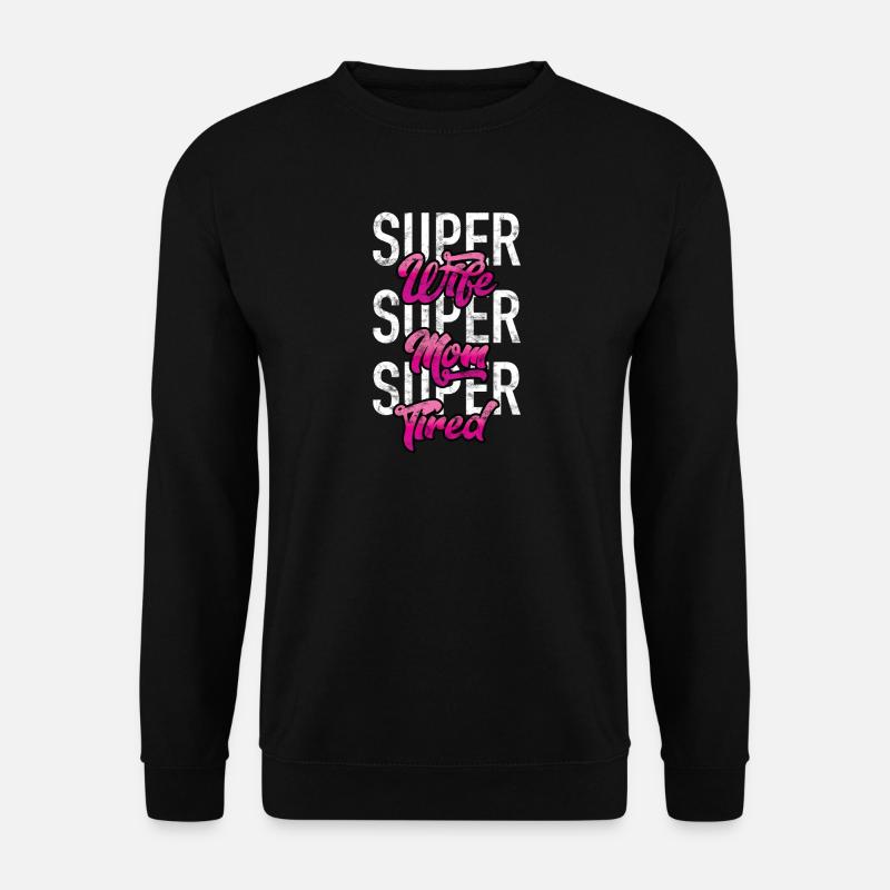 Super Wife - Super Mom - Super Tired - Unisex Pullover - Schwarz