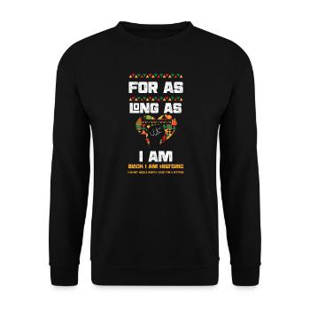 For As Long As I Am Black I Am H... - Unisex Sweatshirt - black - Front - Alina (178cm) & Michal (187cm)