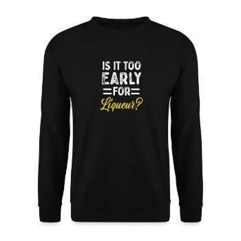 Is It Too Early For Liqueur? Drinking - Unisex Sweatshirt - black - Front - Alina (178cm) & Michal (187cm)