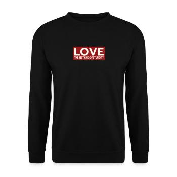LOVE - THE BEST KIND OF STUPIDITY - Unisex Pullover - Schwarz - Vorne - Alina (178cm) & Michal (187cm)