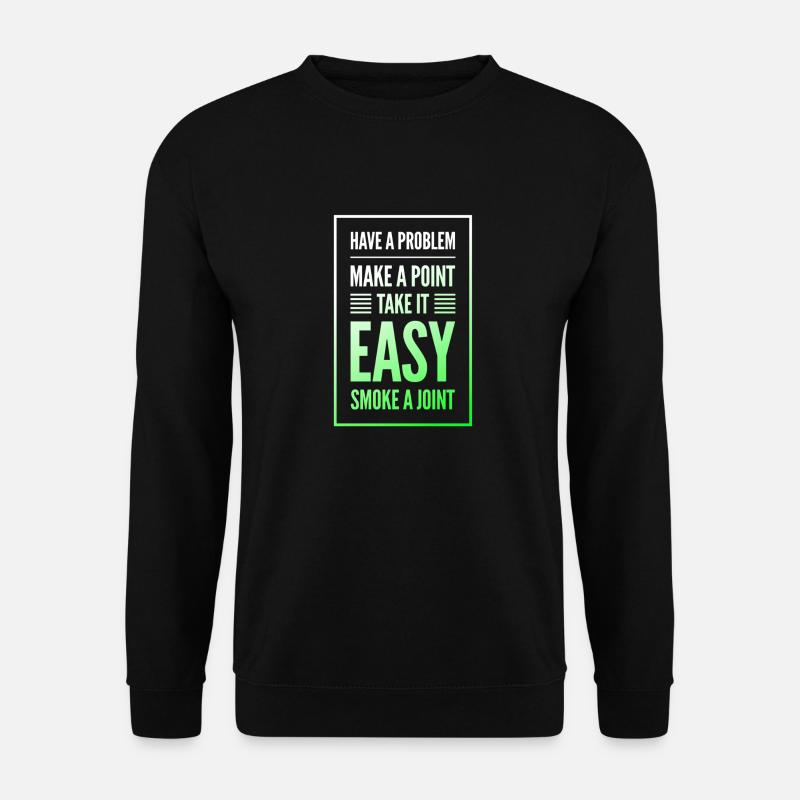 Have a Problem...Joint - Unisex Pullover - Schwarz