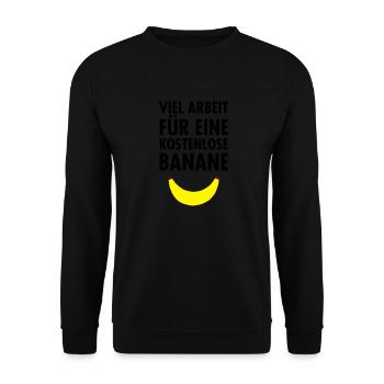 Viel Arbeit Für Eine Kostenlose Banane - Unisex Sweatshirt - black - Front - Alina (178cm) & Michal (187cm)
