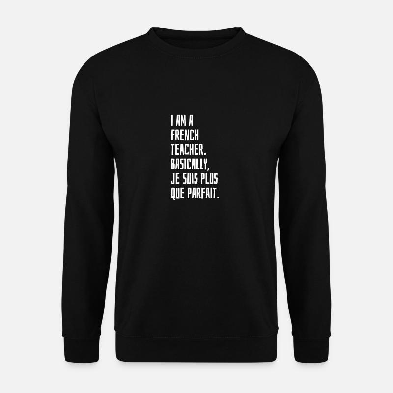 Je suis un enseignant Français - Sweat-shirt Unisexe - noir