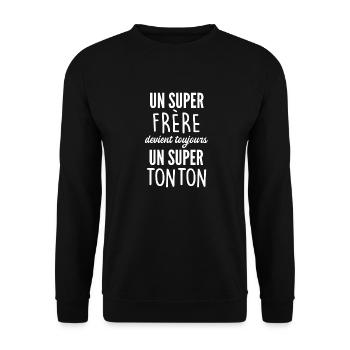 un super frère devient toujours un super tonton - Sweat-shirt Unisexe - noir - Devant - Alina (178cm) & Michal (187cm)