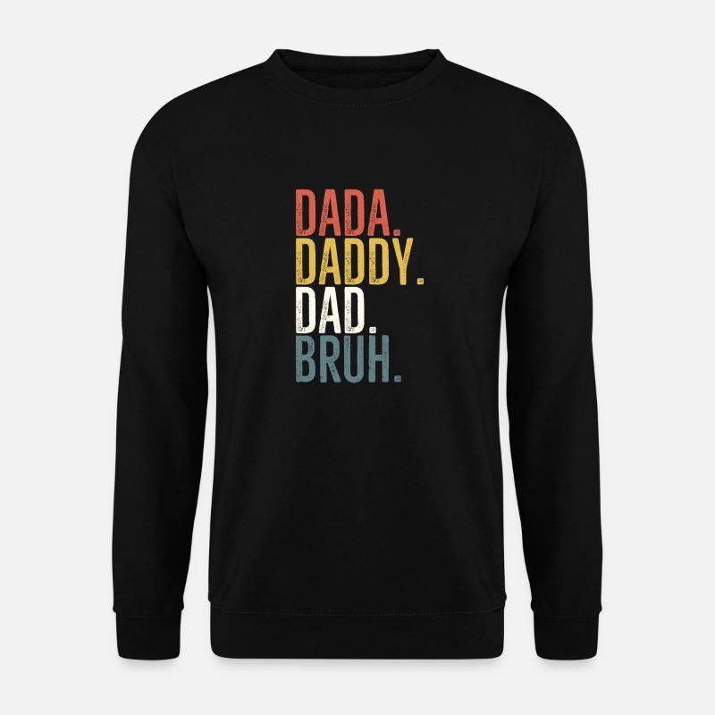 Dada Papa Papa Bruh - Unisex Pullover - Schwarz
