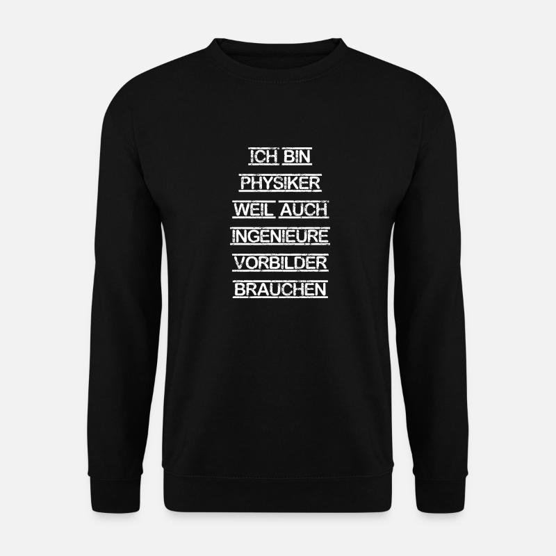 Physiker Physik lustiger Spruch Uni Ingenieure - Unisex Pullover - Schwarz