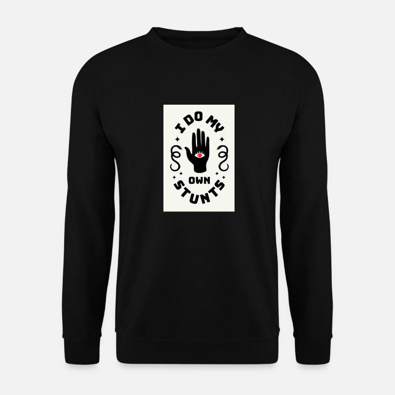 I do my own Stunts - Unisex Pullover - Schwarz