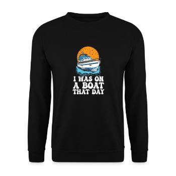I Was On A Boat That Day Funny Motorboating Quote - Unisex Sweatshirt - black - Front - Alina (178cm) & Michal (187cm)