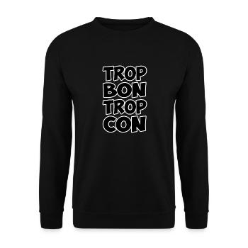 citation humour proverbe trop bon trop con - Sweat-shirt Unisexe - noir - Devant - Alina (178cm) & Michal (187cm)