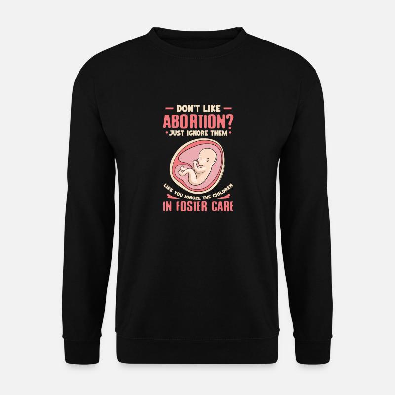 Don't like abortion Just ignore them like ignore - Unisex Pullover - Schwarz