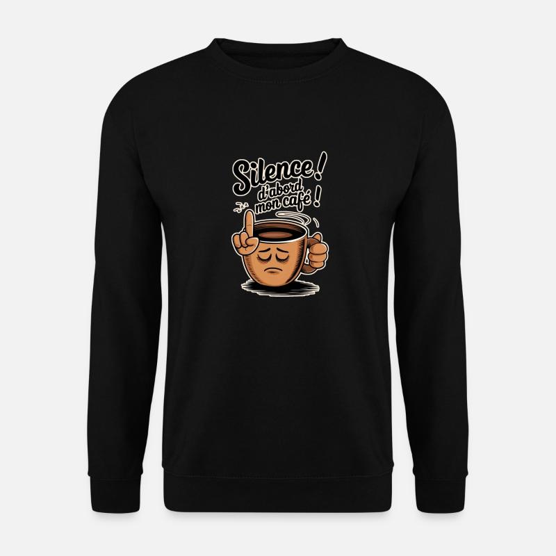 silence! D'abord mon café - Sweat-shirt Unisexe - noir