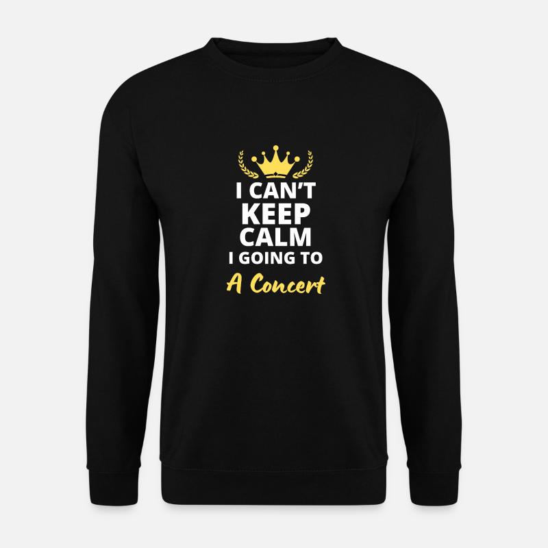 Ich kann nicht ruhig bleiben, ich gehe auf ein Konzert! - Unisex Pullover - Schwarz