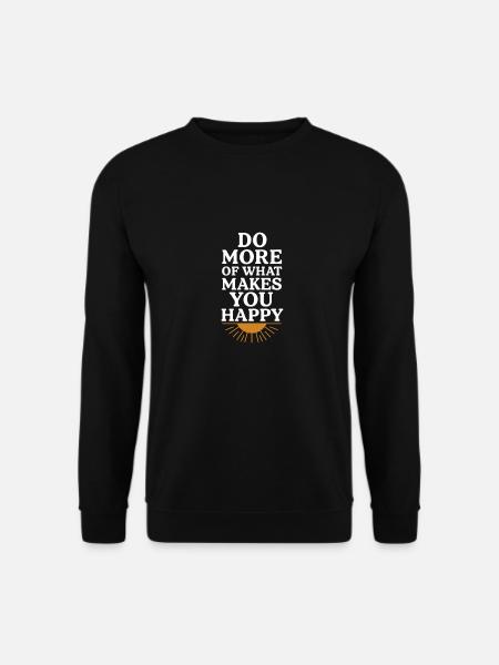 Do More of What Makes You Happy - Unisex Sweatshirt - black