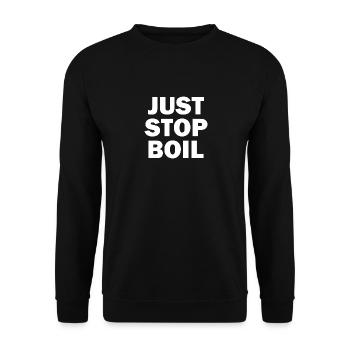 Just Stop Boil Sarcastic - Unisex Pullover - Schwarz - Vorne - Alina (178cm) & Michal (187cm)