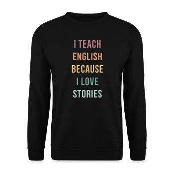 I Teach English Because I Love Stories | Teacher - Unisex Sweatshirt - black - Front - Alina (178cm) & Michal (187cm)