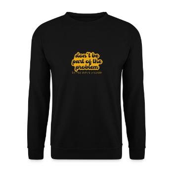 Retro Don't be part of the problem Sarcastic - Unisex Sweatshirt - black - Front - Alina (178cm) & Michal (187cm)