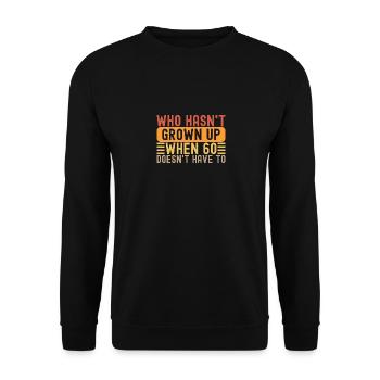 60th Birthday Saying Vintage Grow Up Fun Gag Age - Unisex Pullover - Schwarz - Vorne - Alina (178cm) & Michal (187cm)