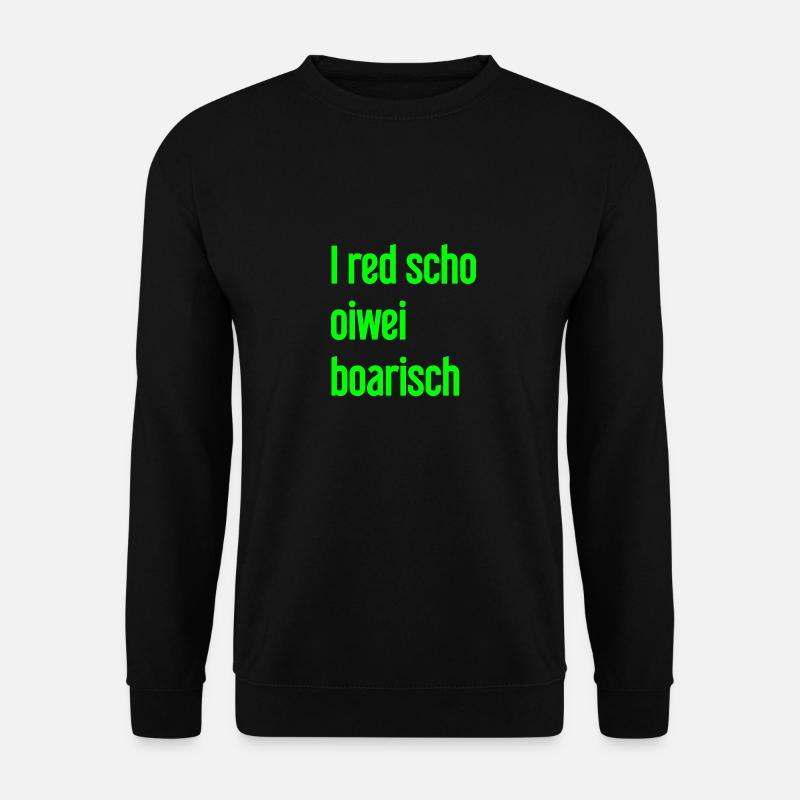 I red scho oiwei boarisch - Unisex Pullover - Schwarz