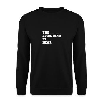 The Beginning Is Near Funny Saying - Unisex Sweatshirt - black - Front - Alina (178cm) & Michal (187cm)