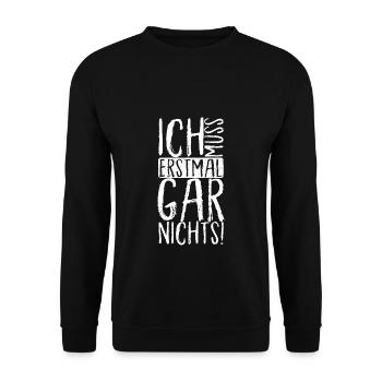 ICH MUSS ERSTMAL GAR NICHTS Geschenkidee - Unisex Pullover - Schwarz - Vorne - Alina (178cm) & Michal (187cm)