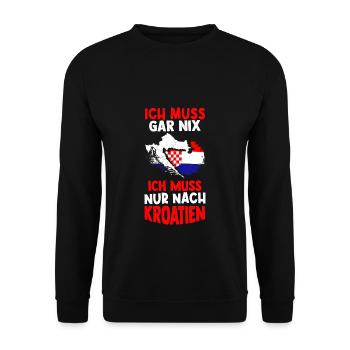 Ich Muss Gar Nix Ich Muss Nur Nach Kroatien Urlaub - Unisex Pullover - Schwarz - Vorne - Alina (178cm) & Michal (187cm)
