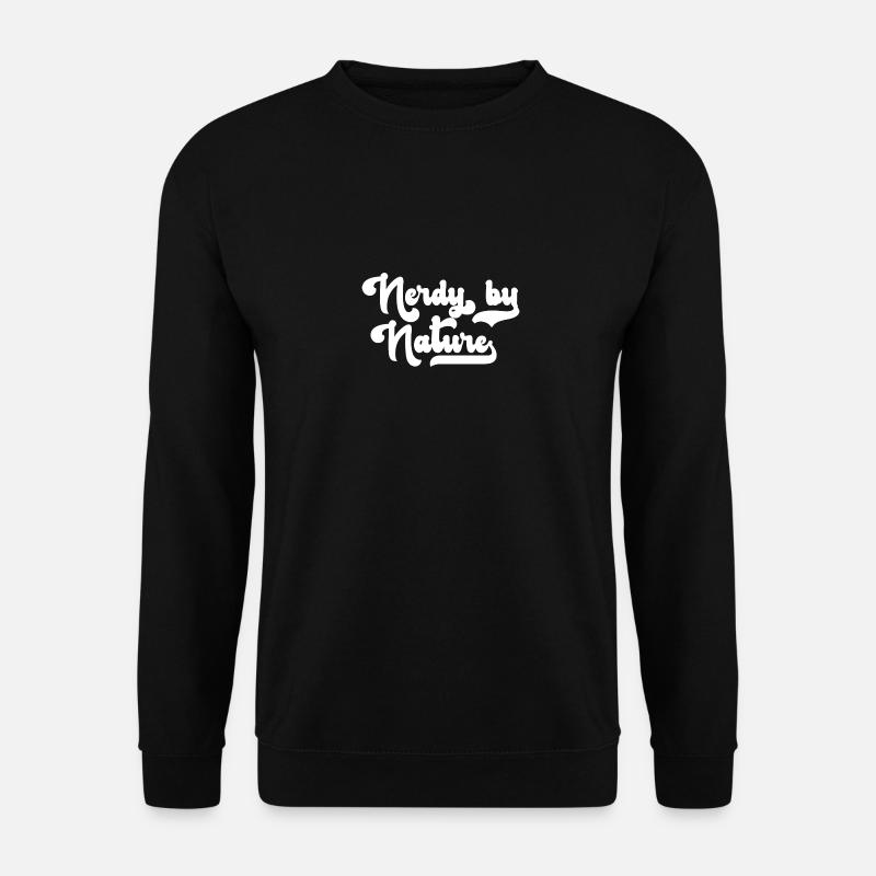 Nerd Nerdy By Nature - Unisex Sweatshirt - black