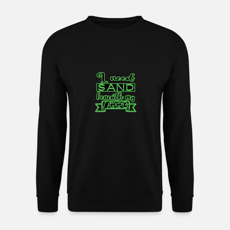 i need sand beneath my feet grün Strand Volleyball - Unisex Pullover - Schwarz