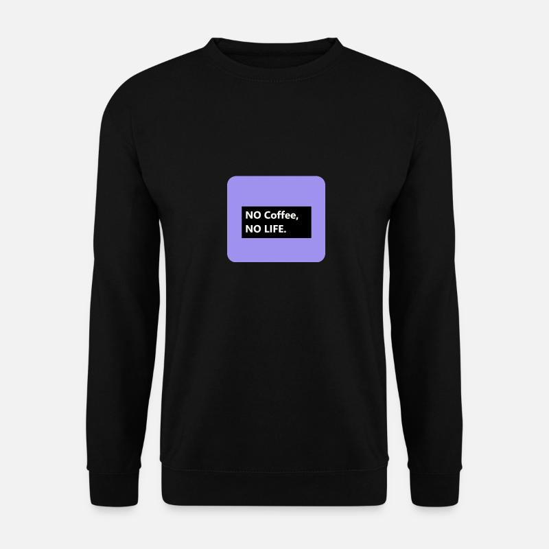 No Coffee no LIFE - Unisex Pullover - Schwarz