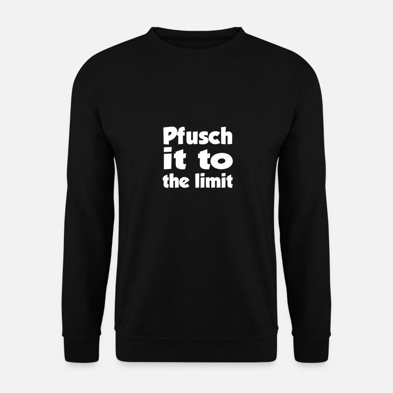 Pfusch it to the limit! - Unisex Pullover - Schwarz