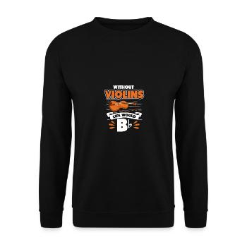 Sans violons, la vie serait plate pour les musiciens - Sweat-shirt Unisexe - noir - Devant - Alina (178cm) & Michal (187cm)