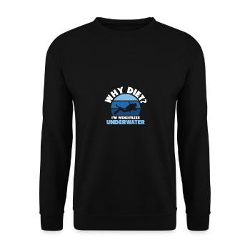 Why Diet I'm Weightless Underwater Tauchen Taucher - Unisex Pullover - Schwarz - Vorne - Alina (178cm) & Michal (187cm)