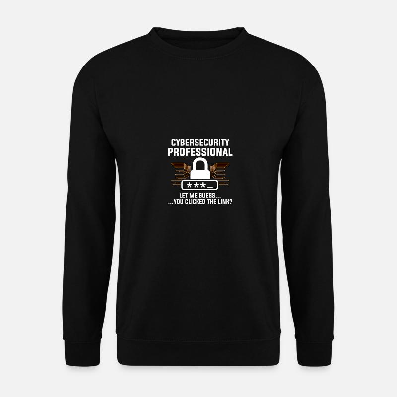 Cybersecurity Professional You Clicked Link - Unisex Pullover - Schwarz