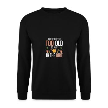 You Are Never Too Old To Play In The Dirt Gardener - Unisex Sweatshirt - black - Front - Alina (178cm) & Michal (187cm)