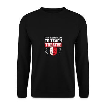 C’est une belle journée pour enseigner le théâtre - Sweat-shirt Unisexe - noir - Devant - Alina (178cm) & Michal (187cm)