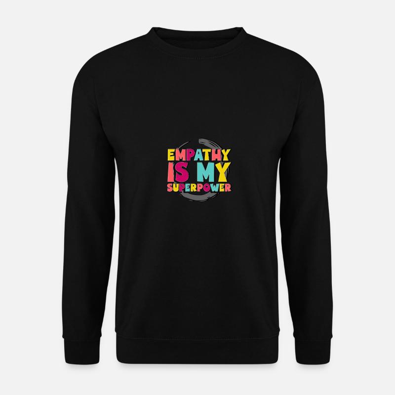 Empathy Is My Superpower Empathie - Unisex Sweatshirt - black