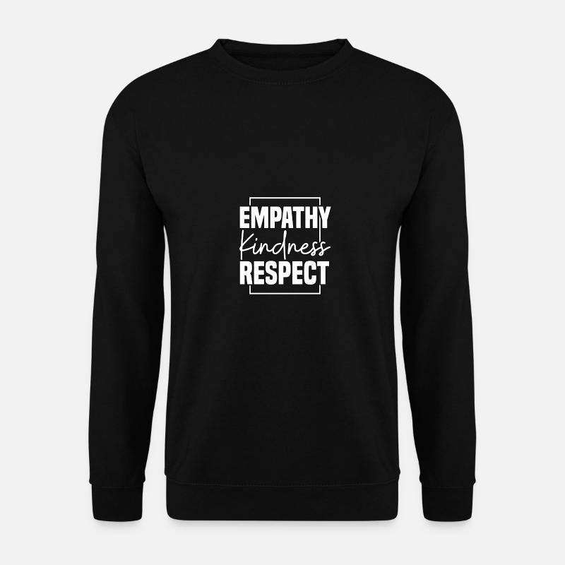 Empathy Kindness Respect Empathie - Unisex Sweatshirt - black