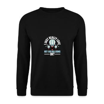 I Just Really Love Hot Air Balloons, OK? - Unisex Sweatshirt - black - Front - Alina (178cm) & Michal (187cm)