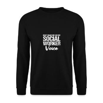 Ne me faites pas utiliser ma voix de travailleuse sociale pour - Sweat-shirt Unisexe - noir - Devant - Alina (178cm) & Michal (187cm)