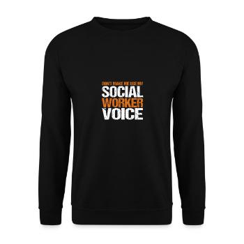 Ne me faites pas utiliser ma voix de travailleuse sociale pour - Sweat-shirt Unisexe - noir - Devant - Alina (178cm) & Michal (187cm)