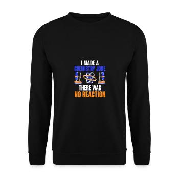 Chemistry Joke No Reaction Chemie Chemielehrer - Unisex Pullover - Schwarz - Vorne - Alina (178cm) & Michal (187cm)