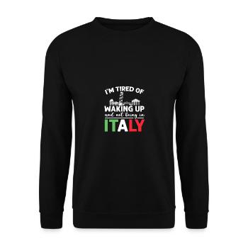 I'm Tired Of Waking Up And Not Being In Italy - Unisex Sweatshirt - black - Front - Alina (178cm) & Michal (187cm)