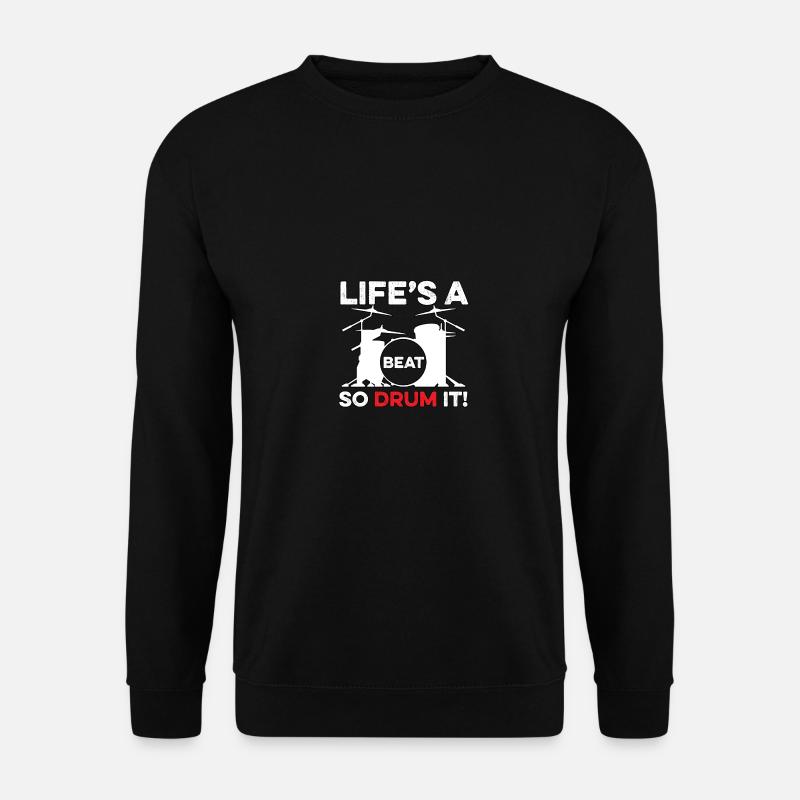 Life's A Beat So Drum It Für Schlagzeuger - Unisex Pullover - Schwarz