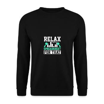 Relax I Have A Spreadsheet For That For - Unisex Sweatshirt - black - Front - Alina (178cm) & Michal (187cm)
