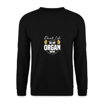 Donate Life Be An Organ Donor Organ Donation - Unisex Sweatshirt - black - Front - Alina (178cm) & Michal (187cm)