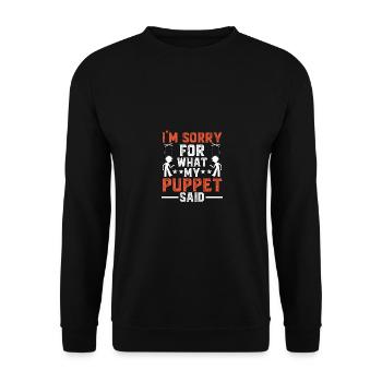 I'm Sorry For What My Puppet Said Puppenspieler - Unisex Sweatshirt - black - Front - Alina (178cm) & Michal (187cm)